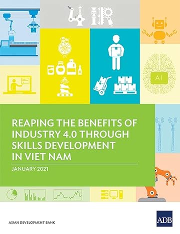 reaping the benefits of industry 4 0 through skills development in viet nam 1st edition asian development