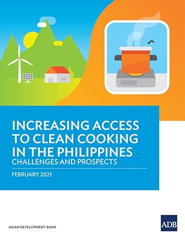 increasing access to clean cooking in the philippines challenges and prospects 1st edition asian development