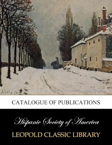 catalogue of publications 1st edition hispanic society of america b010myhbdm