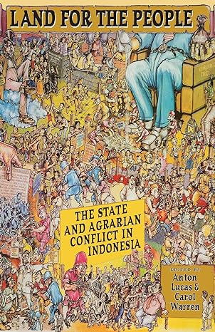 land for the people the state and agrarian conflict in indonesia 1st edition anton lucas ,carol warren