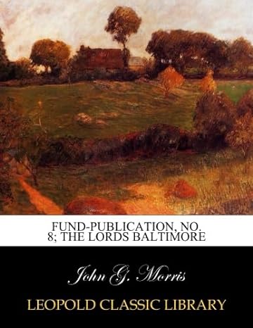 fund publication no 8 the lords baltimore 1st edition john g morris b0171zawgs
