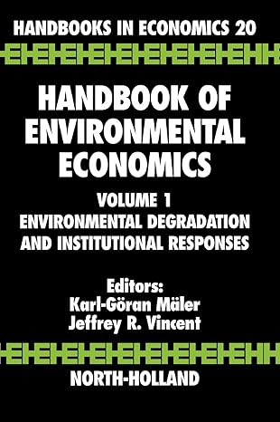 handbook of environmental economics environmental degradation and institutional responses 1st edition karl