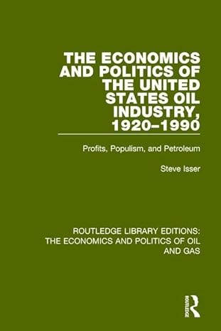 the economics and politics of the united states oil industry 1920 1990 profits populism and petroleum 1st