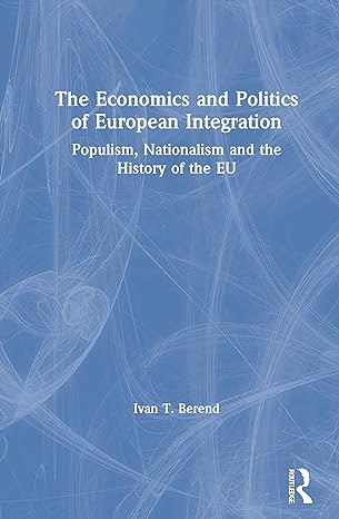 the economics and politics of european integration populism nationalism and the history of the eu 1st edition