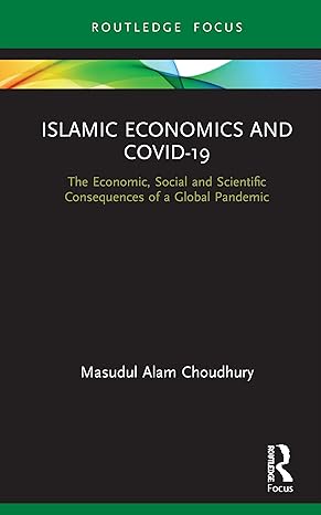 islamic economics and covid 19 the economic social and scientific consequences of a global pandemic 1st