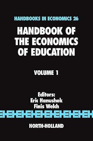 handbook of the economics of education volume 1 1st edition eric a hanushek ,f welch 044451399x,