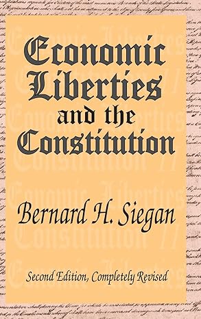 economic liberties and the constitution 2nd edition bernard h siegan 1138522589, 978-1138522589