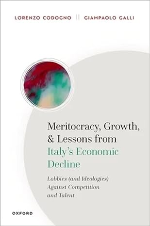 meritocracy growth and lessons from italys economic decline lobbies against competition and talent 1st