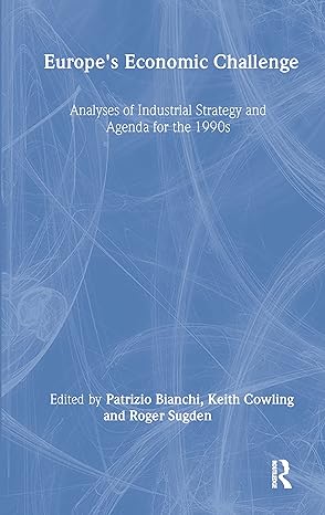 europes economic challenge analyses of industrial strategy and agenda for the 1990s 1st edition patrizio