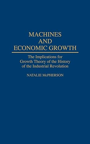 machines and economic growth the implications for growth theory of the history of the industrial revolution
