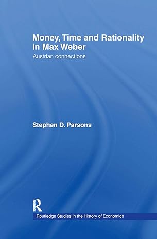 money time and rationality in max weber austrian connections 1st edition stephen parsons 0415246938,