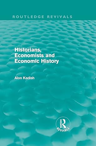 historians economists and economic history 1st edition alon kadish 0415613884, 978-0415613880