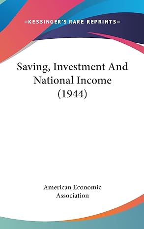 saving investment and national income 1st edition american economic association 116255889x, 978-1162558899