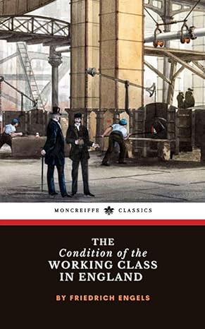 the condition of the working class in england the industrial working class study 1st edition friedrich engels