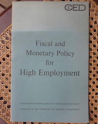 fiscal and monetary policy for high employment 1st edition committee for economic development 0598223185,