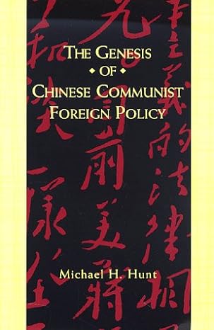the genesis of chinese communist foreign policy 1st edition michael hunt 0231103115, 978-0231103114