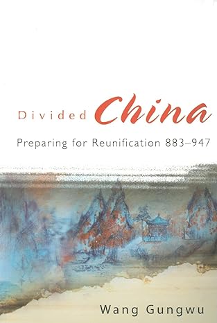 divided china preparing for reunification 883 947 1st edition gungwu wang 9812707921, 978-9812707925