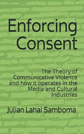 enforcing consent the theory of communicative violence and how it operates in the media and cultural