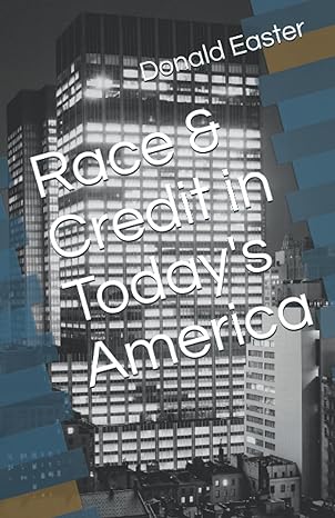 race and credit in today s america 1st edition donald e. easter 979-8519084789