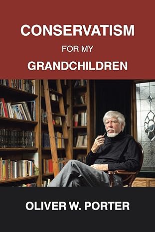 conservatism for my grandchildren 1st edition oliver w. porter 979-8823001250