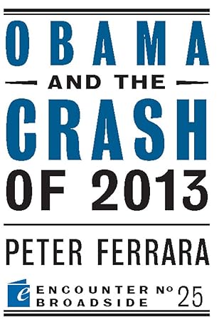 obama and the crash of 2013 1st edition peter ferrara 1594036241, 978-1594036248