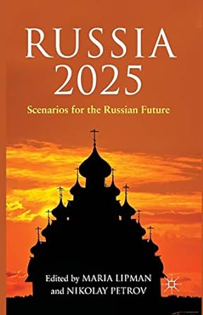 russia 2025 scenarios for the russian future 1st edition m. lipman ,n. petrov 1349463604, 978-1349463602