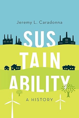 sustainability a history 1st edition jeremy l. caradonna 0190614471, 978-0190614478