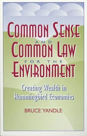 common sense and common law for the environment 1st edition bruce yandle 0847686736, 978-0847686735