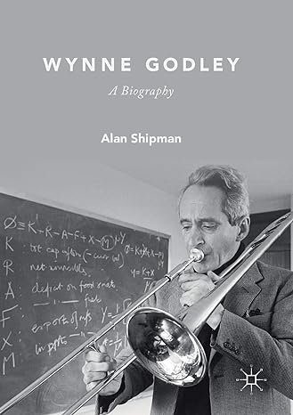 wynne godley a biography 1st edition alan shipman 3030122913, 978-3030122911
