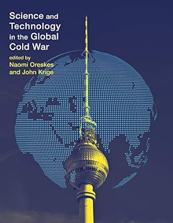 science and technology in the global cold war 1st edition naomi oreskes ,john krige 0262526530, 978-0262526531