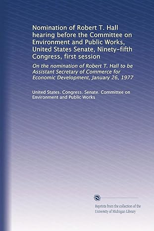 nomination of robert t hall hearing before the committee on environment and public works united states senate