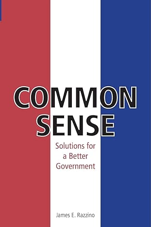 common sense solutions for better government large type / large print edition james e razzino 979-8868914324