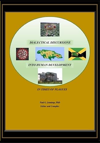 dialectical discursions into human development in times of plagues 1st edition dr. paul g. jennings phd