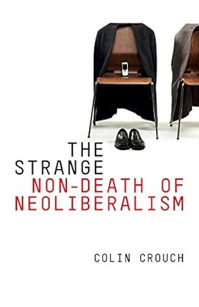 the strange non death of neo liberalism 1st edition colin crouch 0745652212, 978-0745652214