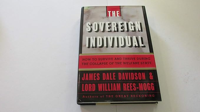 the sovereign individual how to survive and thrive during the collapse of the welfare state 1st edition james