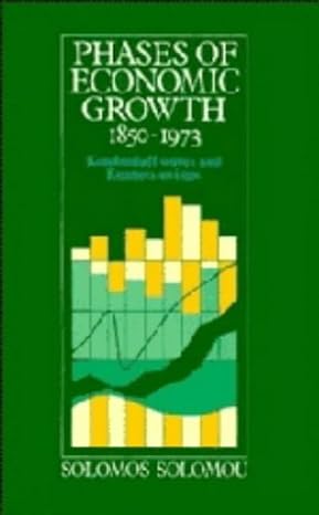 phases of economic growth 1850 1973 kondratieff waves and kuznets swings 1st edition solomos solomou