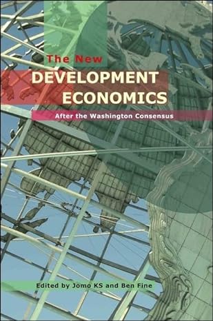 the new development economics post washington consensus neoliberal thinking 1st edition ben fine ,jomo k s