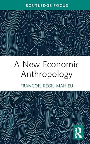 a new economic anthropology 1st edition francois regis mahieu 1032479620, 978-1032479620