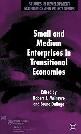 small and medium enterprises in transitional economies 1st edition robert j mcintyre ,bruno dallago