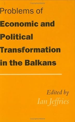 problems of economical and political transformation in the balkans 1st edition ian jeffries ,alin teodorescu
