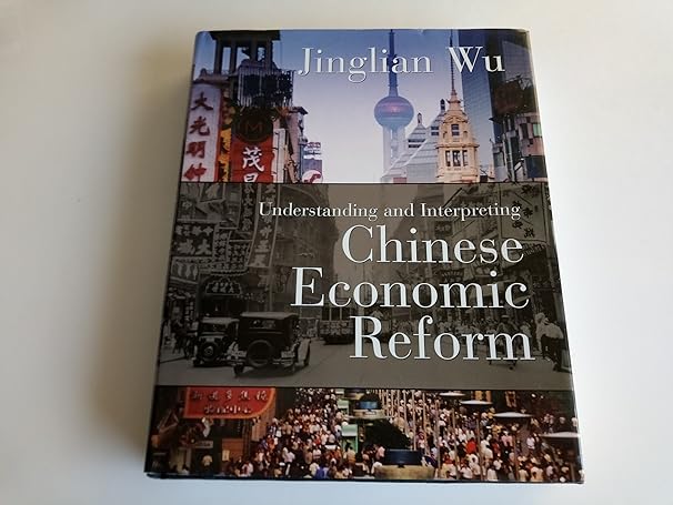 understanding and interpreting chinese economic reform 1st edition jinglian wu 1587991977, 978-1587991974