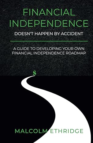 financial independence doesnt happen by accident a guide to developing your own financial independence