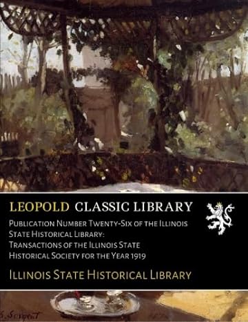 publication number twenty six of the illinois state historical library transactions of the illinois state