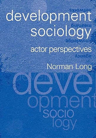 development sociology actor perspectives 1st edition norman long 0415235367, 978-0415235365
