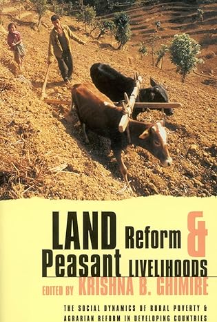 land reform and peasant livelihoods the social dynamics of rural poverty and agrarian reform in developing