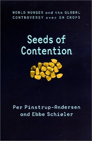 seeds of contention world hunger and the global controversy over gm crops 1st us - 1st printing edition per