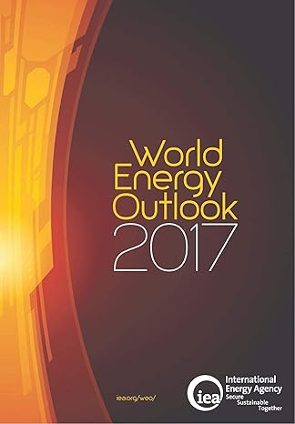 world energy outlook 2017 2017th edition international energy agency 926428205x, 978-9264282056