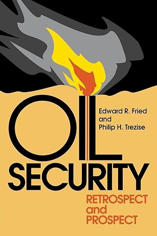 oil security retrospect and prospect 1st edition edward r fried ,philip h trezise 0815729790, 978-0815729792