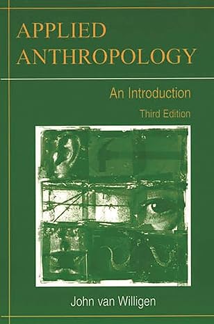 applied anthropology an introduction 3rd edition john van willigen 0897898338, 978-0897898331