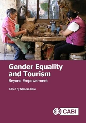 gender equality and tourism beyond empowerment 1st edition stroma cole 1786394421, 978-1786394422